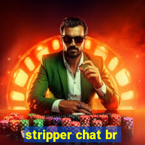 stripper chat br